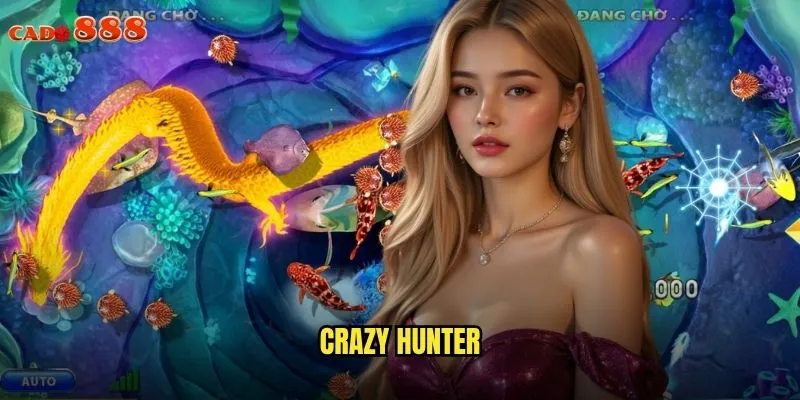 Crazy Hunter cado888 Săn Thưởng Khủng Với Game Bắn Cá Đỉnh Cao 1 Crazy Hunter