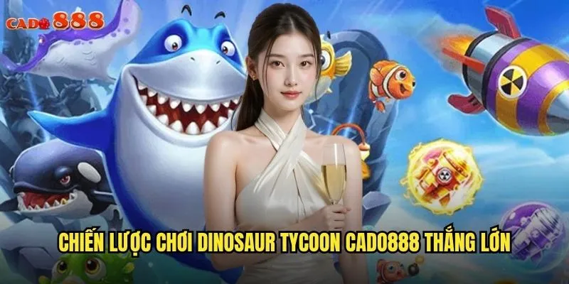 Dinosaur Tycoon cado888 Khám Phá Thế Giới Khủng Long Huyền Thoại 3 Chiến lược chơi Dinosaur Tycoon cado888 thắng lớn