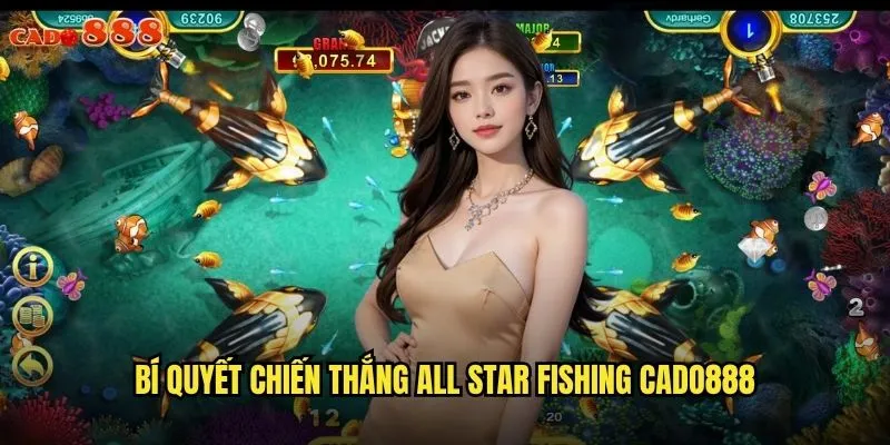 All-Star Fishing cado888 Đẳng Cấp Bắn Cá Dành Cho Cao Thủ 3 Bí quyết chiến thắng All Star Fishing cado888