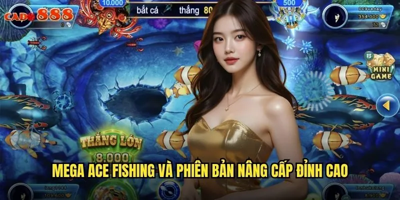 Mega Ace Fishing cado888 Bắn Cá Đẳng Cấp Thưởng Mega Khủng 2 Mega Ace Fishing và phiên bản nâng cấp đỉnh cao