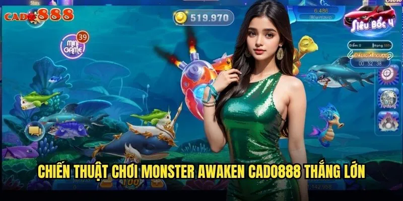Monster Awaken cado888 Đánh Thức Quái Vật Rinh Giải Thưởng Khổng Lồ 3 Chiến thuật chơi Monster Awaken cado888 thắng lớn