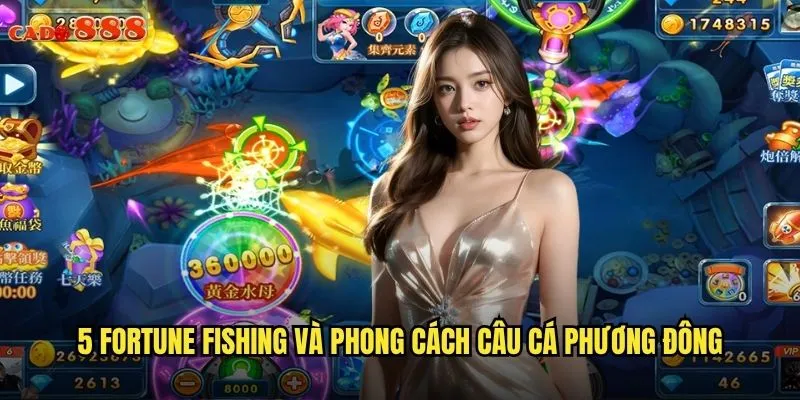5 Fortune Fishing cado888 Câu Cá May Mắn Nhận Lộc Khủng 2 5 Fortune Fishing và phong cách câu cá phương Đông