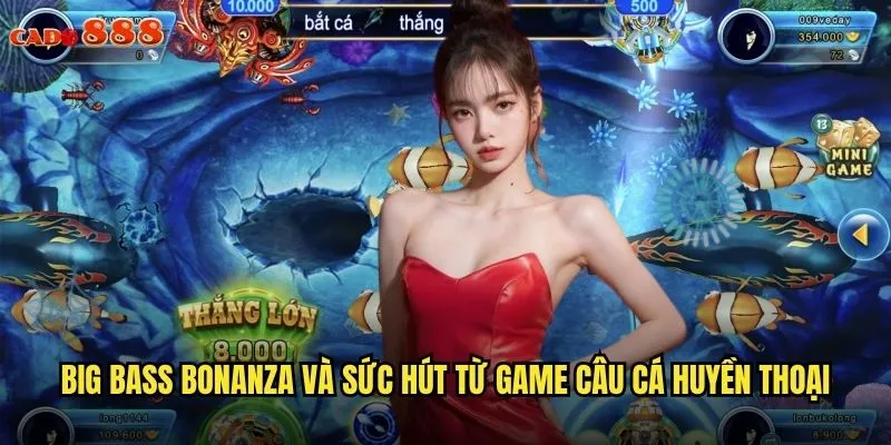 Big Bass Bonanza cado888 Săn Cá Khổng Lồ Trúng Jackpot Triệu Đô 2 Big Bass Bonanza và sức hút từ game câu cá huyền thoại