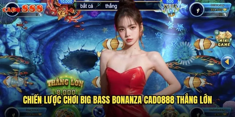 Big Bass Bonanza cado888 Săn Cá Khổng Lồ Trúng Jackpot Triệu Đô 3 Chiến lược chơi Big Bass Bonanza cado888 thắng lớn