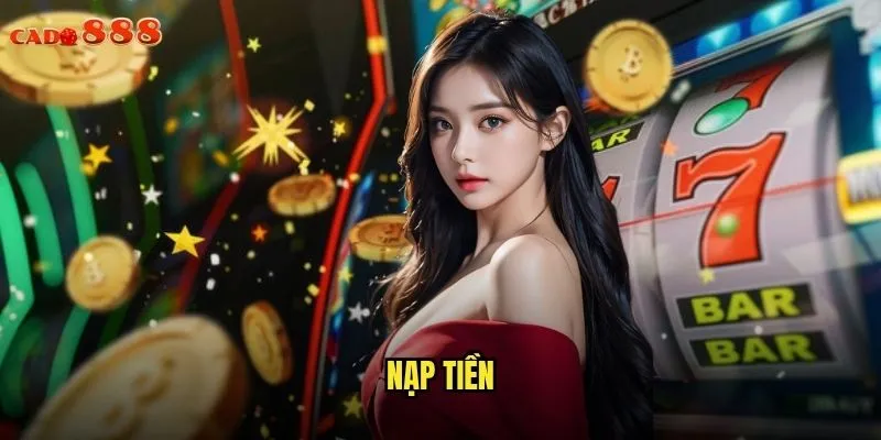 Nạp Tiền cado888 Nhanh Chóng Và An Toàn Cho Người Chơi 1 nạp tiền