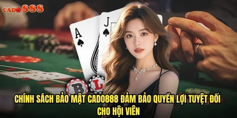 Giới thiệu nhà cái cado888 mang đến hành trình cá cược an toàn và chuyên nghiệp 2 Chính sách bảo mật cado888 đảm bảo quyền lợi tuyệt đối cho hội viên