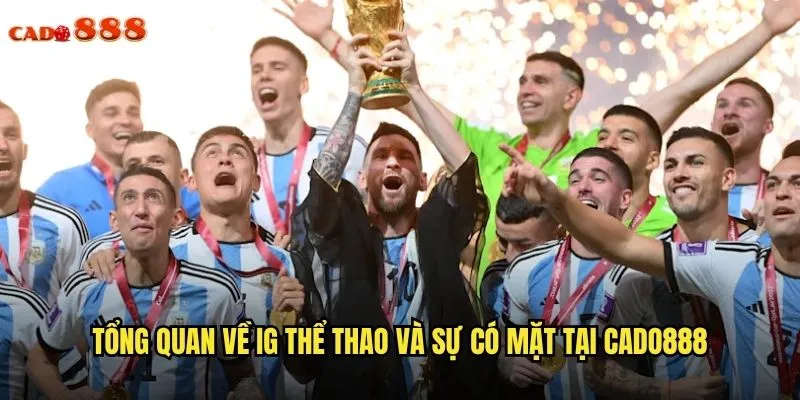 Tổng quan về IG thể thao và sự có mặt tại cado888