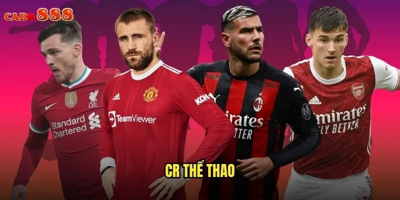 CR Thể Thao cado888 - Trải Nghiệm Cá Cược Thể Thao Đỉnh Cao 1 CR thể thao