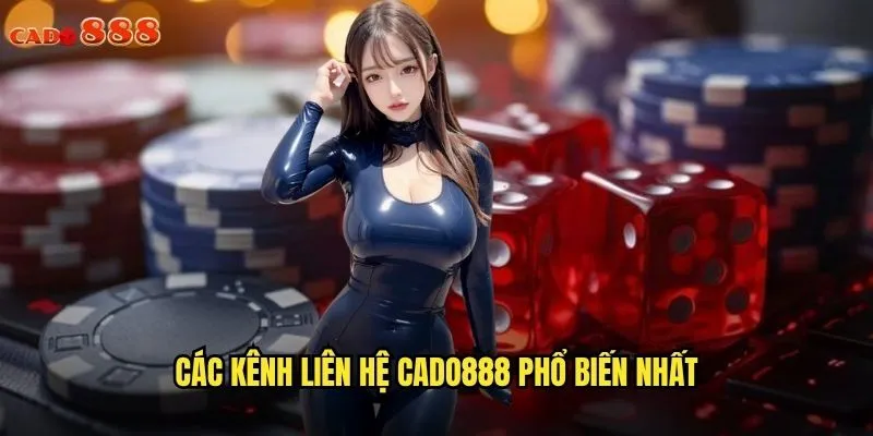 Hướng Dẫn Liên Hệ cado888 Nhanh Chóng Và Hiệu Quả 1 Các kênh liên hệ cado888 phổ biến nhất