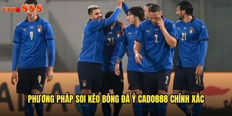 Phương pháp soi kèo bóng đá Ý cado888 chính xác