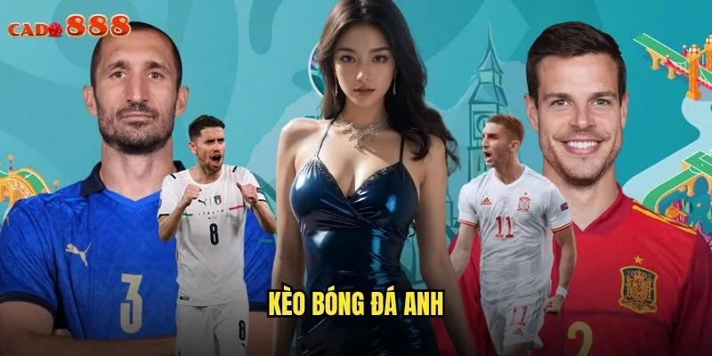 Kèo Bóng Đá Anh cado888 Thỏa Sức Đam Mê Premier League 1 kèo bóng đá Anh