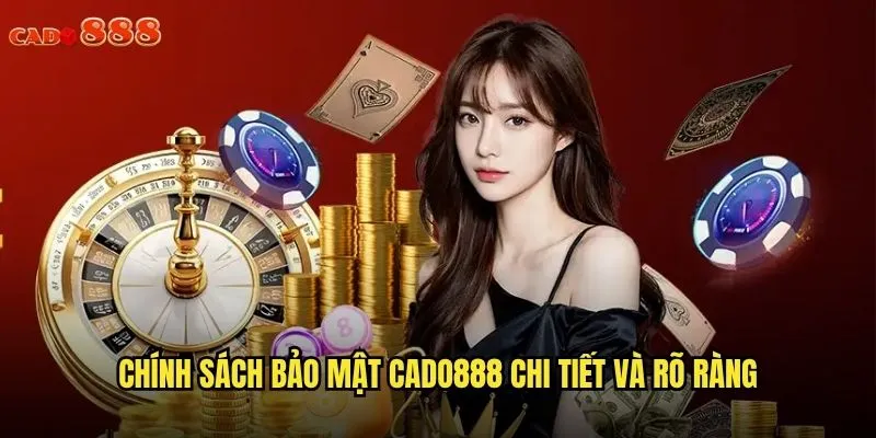 Chính Sách Bảo Mật cado888 Đảm Bảo An Toàn Người Chơi 1 Chính sách bảo mật cado888 chi tiết và rõ ràng
